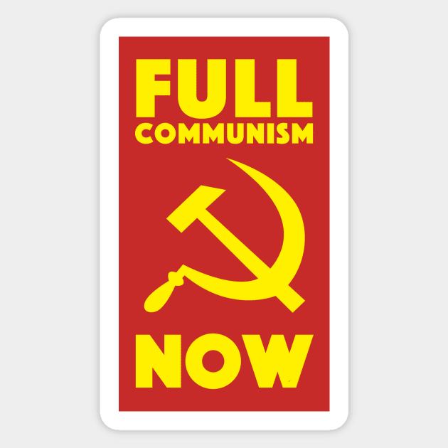Full Communism Now Sticker by dumbshirts